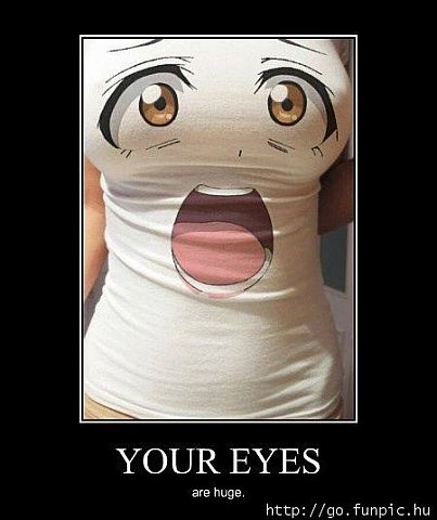 A szemeid óriásiak!