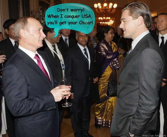 Ne aggódj, Leo! Ha elfoglalom az USA-t, úgyis megkapod az Oscarod!